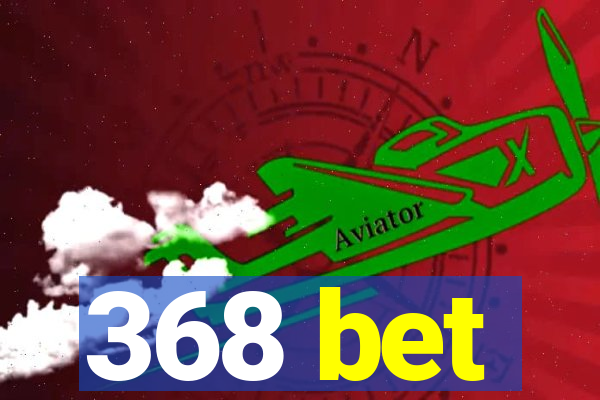 368 bet